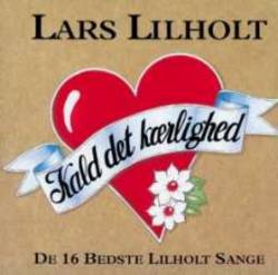 Lars Lilholt Band : Kald Det Kærlighed